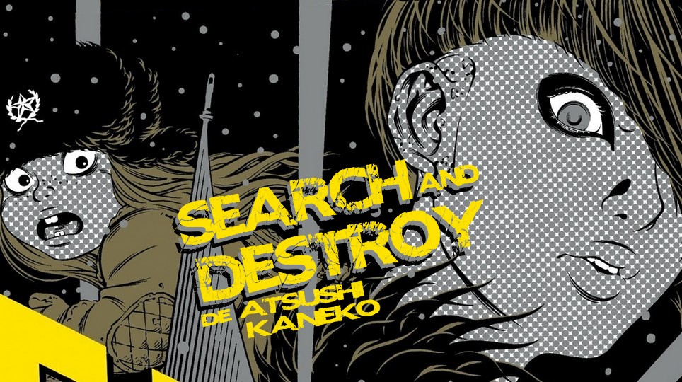 “Search and Destroy” de Atsushi Kaneko